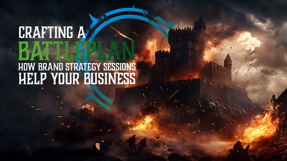 A castle siege with the title 'Crafting a battleplan - how Brand Strategy Sessions help your brusiness'