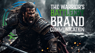 A warrior shouts in a battle under the title 'The Warrior's Battlecry: Brand Communication'