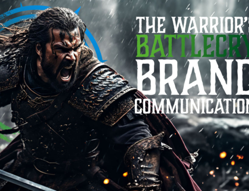 Brand Communication – The Warrior’s Battlecry